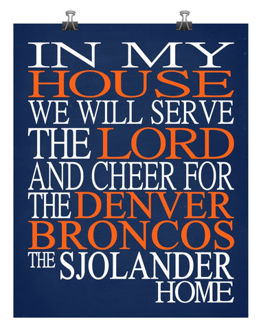 In My House We Will Serve The Lord And Cheer for The Denver Broncos Personalized Christian Print