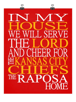 In My House We Will Serve The Lord And Cheer for The Kansas City Chiefs Personalized Christian Print