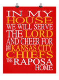 In My House We Will Serve The Lord And Cheer for The Kansas City Chiefs Personalized Christian Print