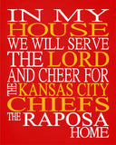 In My House We Will Serve The Lord And Cheer for The Kansas City Chiefs Personalized Christian Print