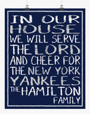 In Our House We Will Serve The Lord And Cheer for The New York Yankees Personalized Christian Print in Chalk