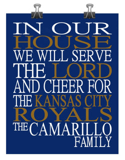 In Our House We Will Serve The Lord And Cheer for The Kansas City Royals Personalized Christian Print - sports art - multiple sizes