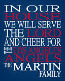 In Our House We Will Serve The Lord And Cheer for The Los Angeles Angels Personalized Christian Print - sports art - multiple sizes