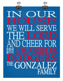 In Our House We Will Serve The Lord And Cheer for The Los Angeles Dodgers Personalized Christian Print - sports art - multiple sizes