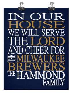 In Our House We Will Serve The Lord And Cheer for The Milwaukee Brewers Personalized Christian Print - sports art - multiple sizes