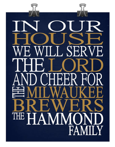 In Our House We Will Serve The Lord And Cheer for The Milwaukee Brewers Personalized Christian Print - sports art - multiple sizes