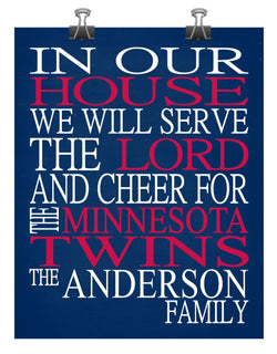 In Our House We Will Serve The Lord And Cheer for The Minnesota Twins Personalized Christian Print - sports art - multiple sizes