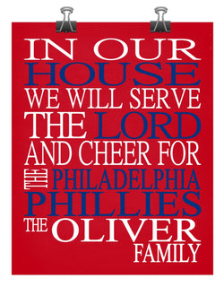 In Our House We Will Serve The Lord And Cheer for The Philadelphia Phillies Personalized Christian Print - sports art - multiple sizes