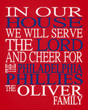 In Our House We Will Serve The Lord And Cheer for The Philadelphia Phillies Personalized Christian Print - sports art - multiple sizes
