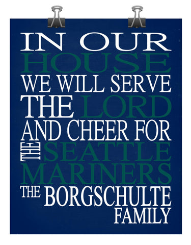 In Our House We Will Serve The Lord And Cheer for The Seattle Mariners Personalized Christian Print - sports art - multiple sizes