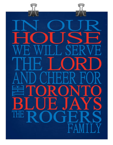 In Our House We Will Serve The Lord And Cheer for The Toronto Blue Jays Personalized Christian Print - sports art - multiple sizes