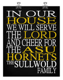 In Our House We Will Serve The Lord And Cheer for The ASU Hornets Personalized Christian Print