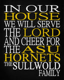 In Our House We Will Serve The Lord And Cheer for The ASU Hornets Personalized Christian Print