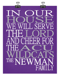 In Our House We Will Serve The Lord And Cheer for The ACU Wildcats Personalized Family Name Christian Print