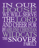 In Our House We Will Serve The Lord And Cheer for The Abilene Christian Wildcats Personalized Family Name Christian Print