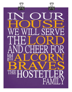 In Our House We Will Serve The Lord And Cheer for The Alcorn Braves Personalized Christian Print