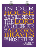 In Our House We Will Serve The Lord And Cheer for The Alcorn Braves Personalized Christian Print