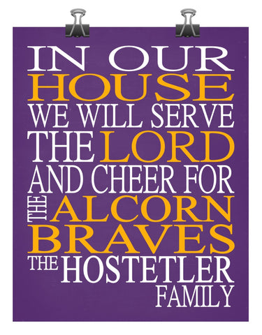 In Our House We Will Serve The Lord And Cheer for The Alcorn Braves Personalized Christian Print