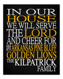 In Our House We Will Serve The Lord And Cheer for The Arkansas Pine Bluff Golden Lions Personalized Christian Print