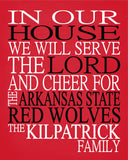 In Our House We Will Serve The Lord And Cheer for The Arkansas State Red Wolves Personalized Family Name Christian Print