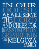 In Our House We Will Serve The Lord And Cheer for The Assumption Greyhounds Personalized Christian Print