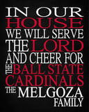 In Our House We Will Serve The Lord And Cheer for The Ball State Cardinals Personalized Christian Print