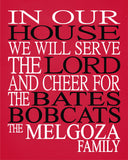 In Our House We Will Serve The Lord And Cheer for The Bates Bobcats Personalized Christian Print