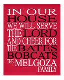 In Our House We Will Serve The Lord And Cheer for The Bates Bobcats Personalized Christian Print