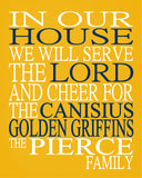 In Our House We Will Serve The Lord And Cheer for The Canisius Golden Griffins Personalized Family Name Christian Print