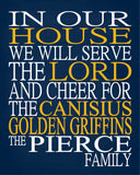 In Our House We Will Serve The Lord And Cheer for The Canisius Golden Griffins Personalized Family Name Christian Print