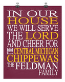 In Our House We Will Serve The Lord And Cheer for The Central Michigan Chippewas Personalized Family Name Christian Print