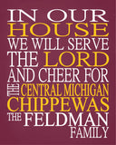 In Our House We Will Serve The Lord And Cheer for The Central Michigan Chippewas Personalized Family Name Christian Print