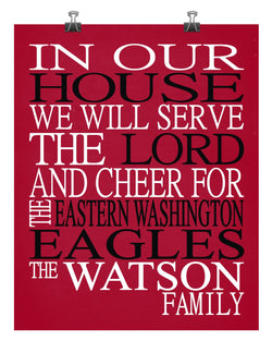 In Our House We Will Serve The Lord And Cheer for The Eastern Washington Eagles Personalized Family Name Christian Print