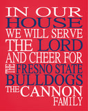In Our House We Will Serve The Lord And Cheer for The Fresno State Bulldogs Personalized Family Name Christian Print
