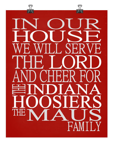 In Our House We Will Serve The Lord And Cheer for The Indiana Hoosiers Personalized Christian Print - sports art - multiple sizes