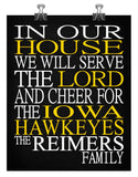 In Our House We Will Serve The Lord And Cheer for The Iowa Hawkeyes Personalized Christian Print - sports art - multiple sizes
