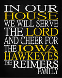 In Our House We Will Serve The Lord And Cheer for The Iowa Hawkeyes Personalized Christian Print - sports art - multiple sizes