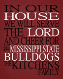 In Our House We Will Serve The Lord And Cheer for The Mississippi State Bulldogs Personalized Christian Print - sports art - multiple sizes