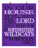 In Our House We Will Serve The Lord And Cheer for The Northwestern Wildcats Personalized Christian Print - sports art - multiple sizes