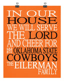 In Our House We Will Serve The Lord And Cheer for The Oklahoma State Cowboys Personalized Christian Print - sports art - multiple sizes