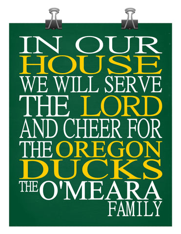 In Our House We Will Serve The Lord And Cheer for The Oregon Ducks Personalized Christian Print - sports art - multiple sizes