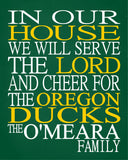 In Our House We Will Serve The Lord And Cheer for The Oregon Ducks Personalized Christian Print - sports art - multiple sizes
