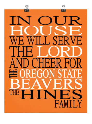 In Our House We Will Serve The Lord And Cheer for The Oregon State Beavers Personalized Christian Print - sports art - multiple sizes