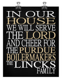 In Our House We Will Serve The Lord And Cheer for The Purdue Boilmakers personalized print - Christian gift sports art - multiple sizes