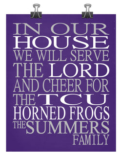 In Our House We Will Serve The Lord And Cheer for The TCU Horned Frogs Personalized Christian Print - sports art - multiple sizes