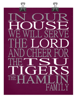 In Our House We Will Serve The Lord And Cheer for The TSU Tigers Personalized Christian Print - Perfect gift - sports art - multiple sizes