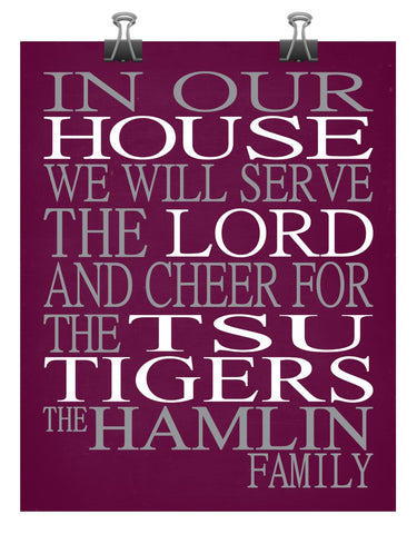 In Our House We Will Serve The Lord And Cheer for The TSU Tigers Personalized Christian Print - Perfect gift - sports art - multiple sizes