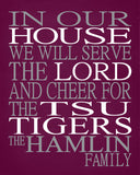 In Our House We Will Serve The Lord And Cheer for The TSU Tigers Personalized Christian Print - Perfect gift - sports art - multiple sizes