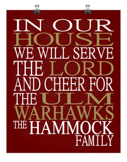 In Our House We Will Serve The Lord And Cheer for The ULM Warhawks Personalized Christian Print - Perfect gift - sports art - multiple sizes