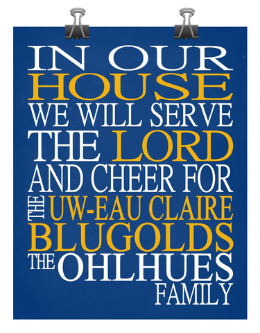 In Our House We Will Serve The Lord And Cheer for The UW Eau Claire Blugolds Personalized Family Name Christian Print